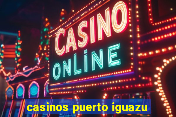 casinos puerto iguazu